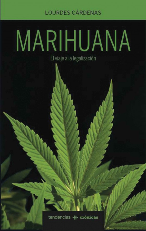 Journalist+Ana+Lourdes+Cardenas+wrote+%E2%80%9CMarihuana%3A+El+Viaje+a+la+Legalizaci%C3%B3n%E2%80%9D+to+inform+readers+about+the+process+of+legalizing+marijuana.+