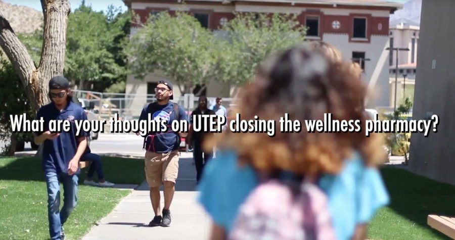 What are your thoughts on UTEP closing the wellness pharmacy?