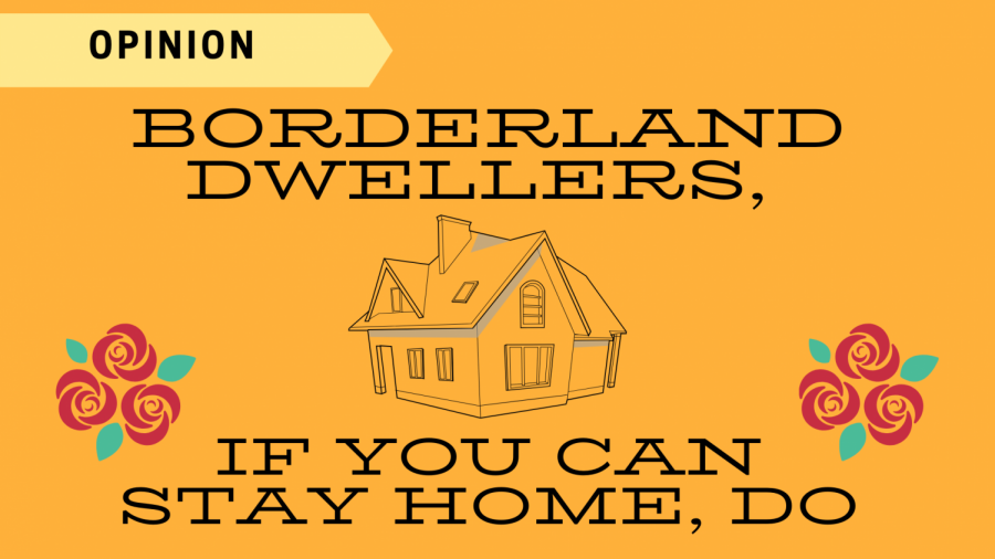 Opinion%3A+Borderland+dwellers%2C+if+you+can+stay+home%2C+do