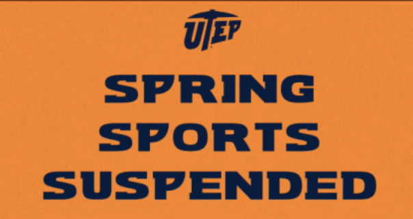 UTEP spring sports have been suspended due to the coronavirus pandemic.